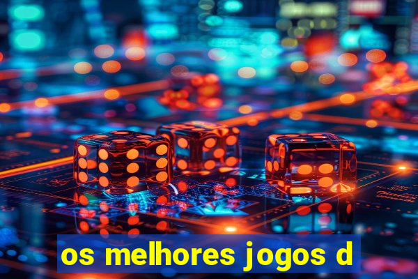 os melhores jogos d