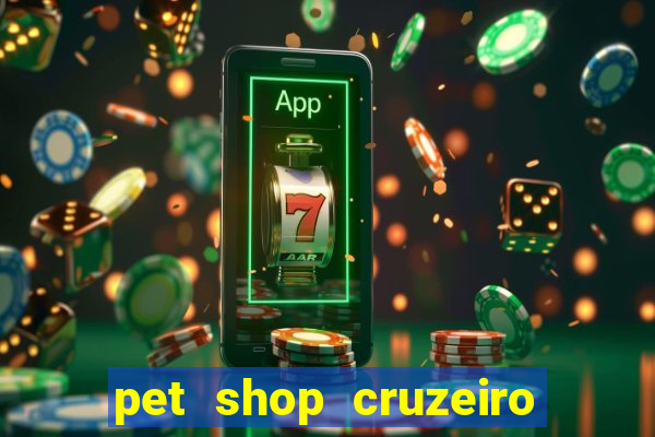 pet shop cruzeiro do sul