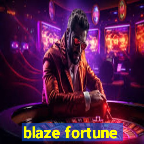 blaze fortune