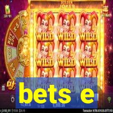 bets e