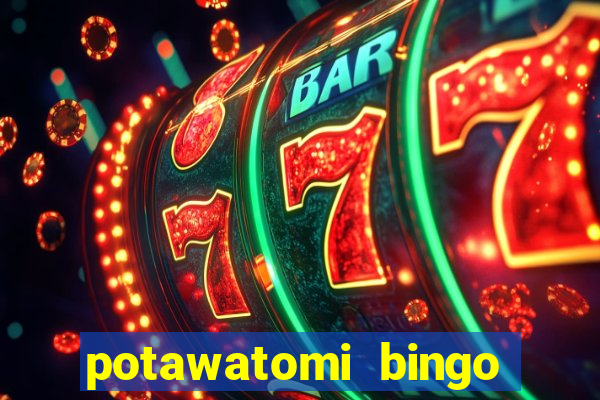 potawatomi bingo and casino