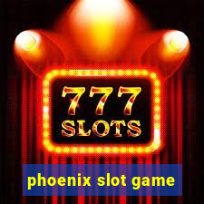 phoenix slot game