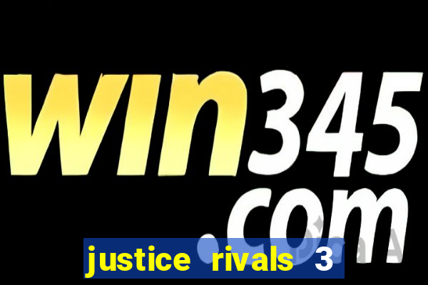 justice rivals 3 dinheiro infinito