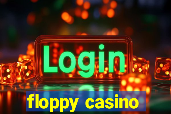 floppy casino