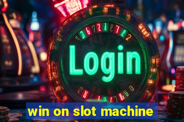 win on slot machine