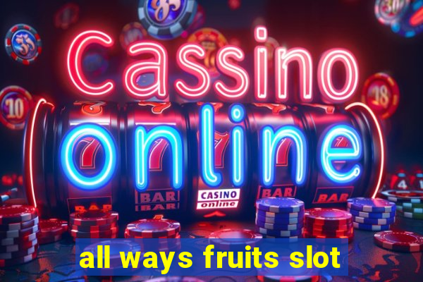 all ways fruits slot