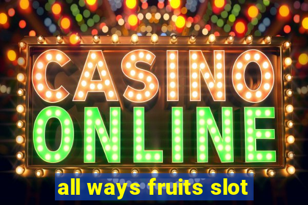 all ways fruits slot