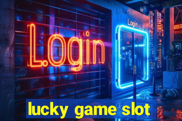 lucky game slot