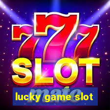 lucky game slot