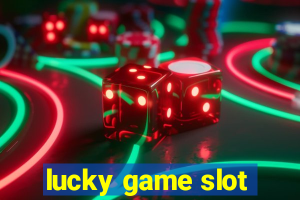 lucky game slot