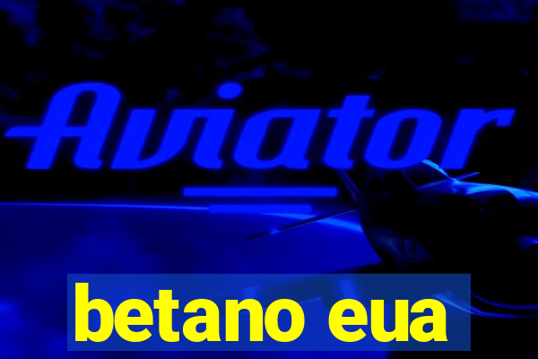 betano eua