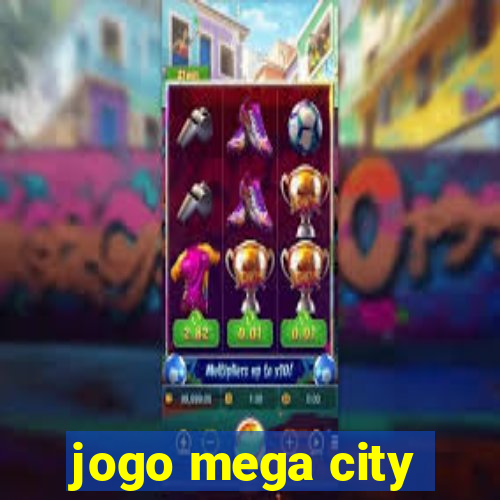 jogo mega city