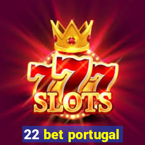 22 bet portugal