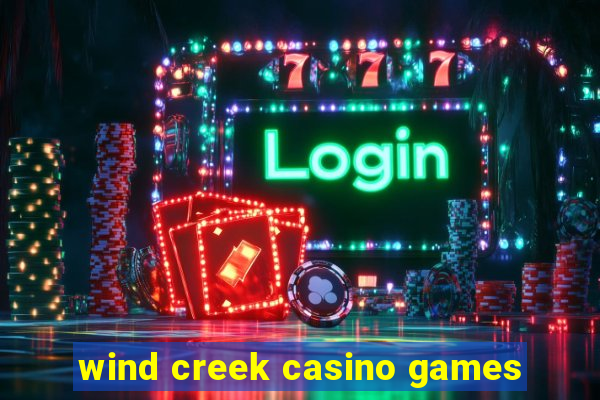 wind creek casino games