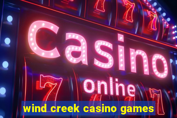 wind creek casino games