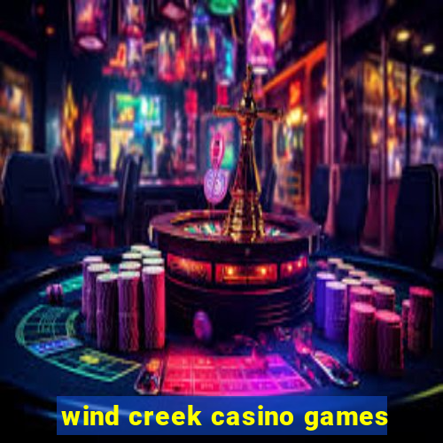 wind creek casino games