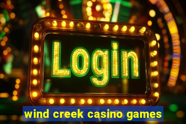 wind creek casino games