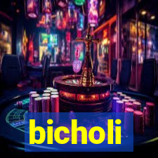 bicholi