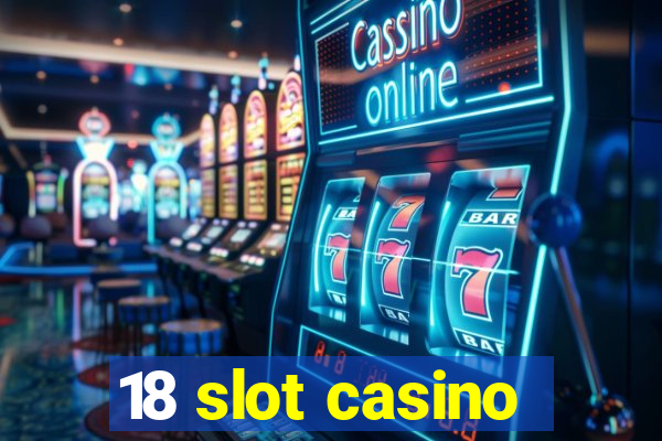 18 slot casino