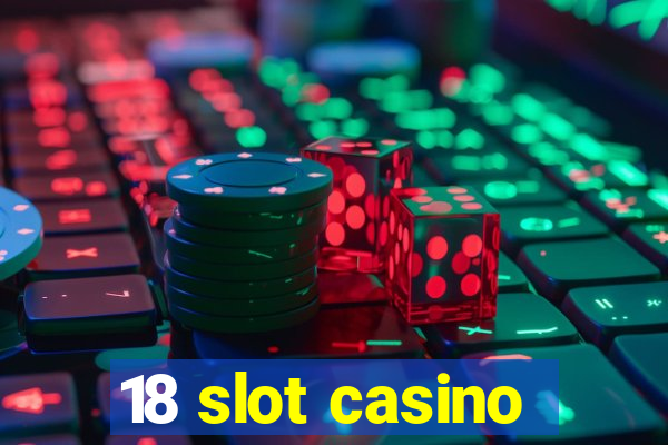 18 slot casino