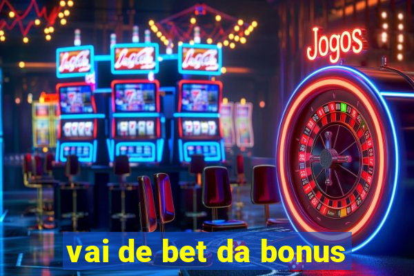 vai de bet da bonus