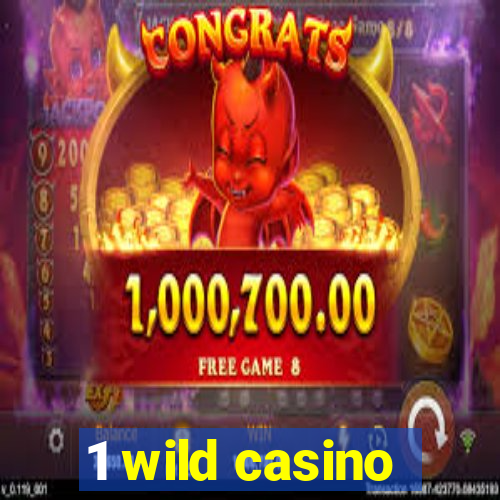 1 wild casino