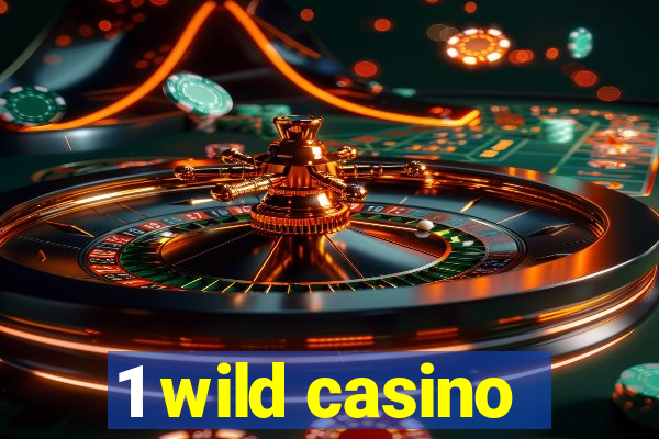 1 wild casino