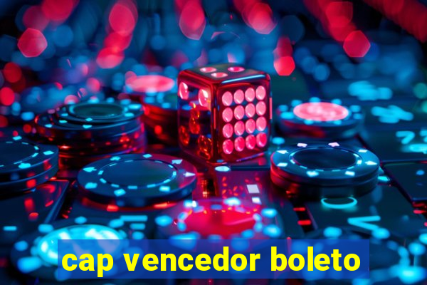 cap vencedor boleto