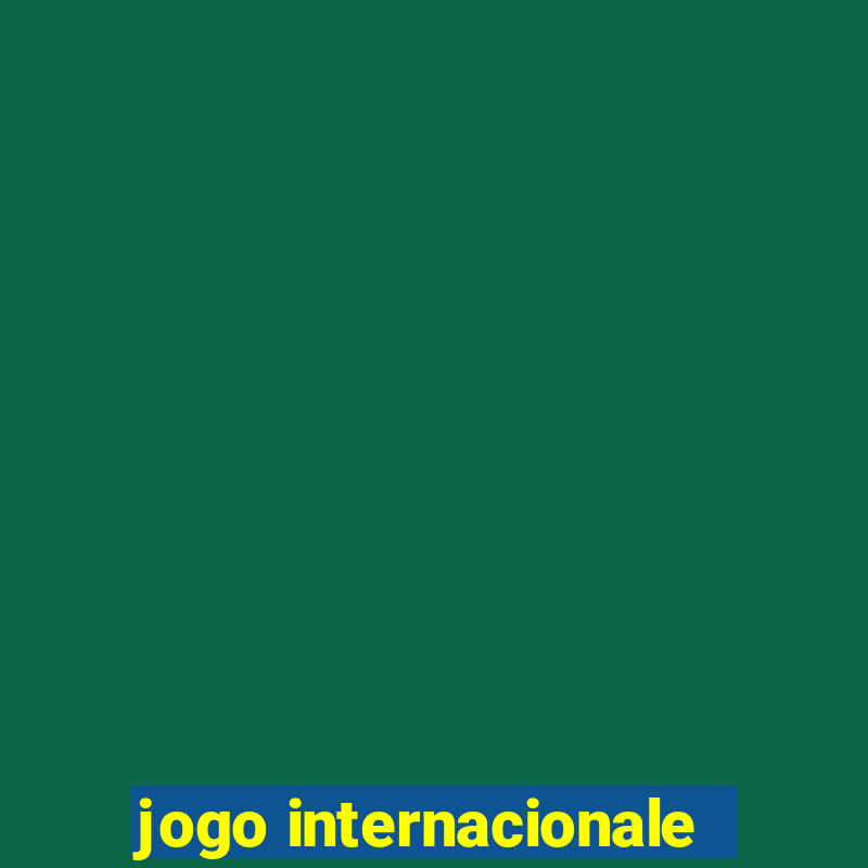 jogo internacionale