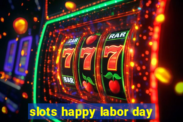 slots happy labor day