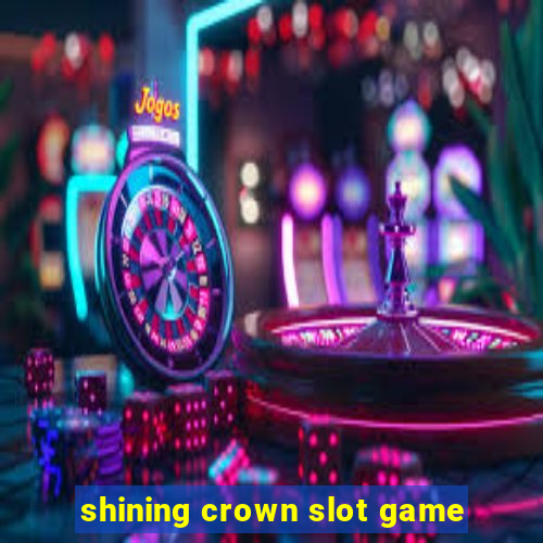 shining crown slot game