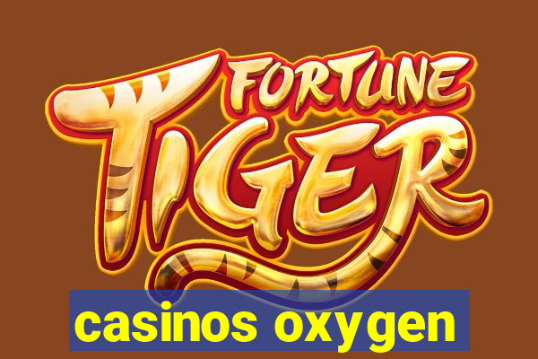 casinos oxygen