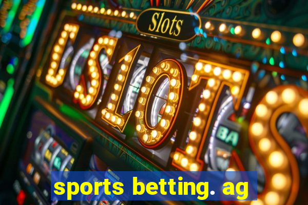 sports betting. ag