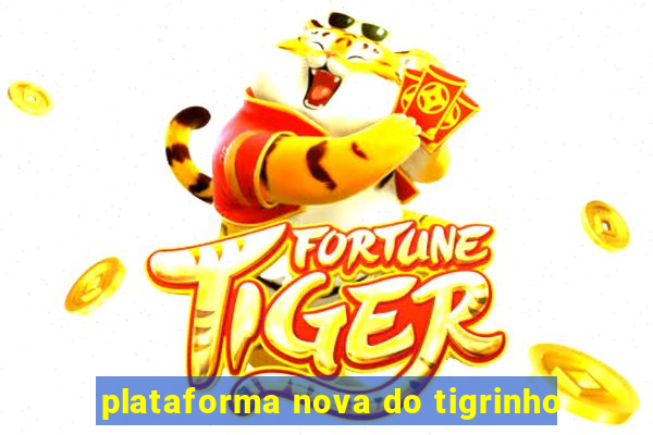 plataforma nova do tigrinho