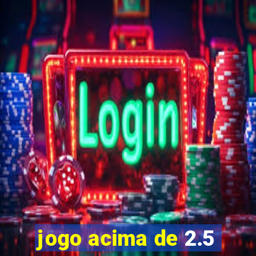 jogo acima de 2.5