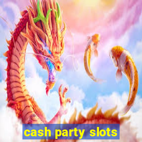 cash party slots