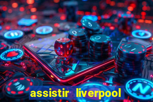 assistir liverpool x manchester city futemax