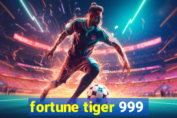 fortune tiger 999