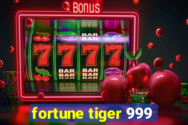 fortune tiger 999