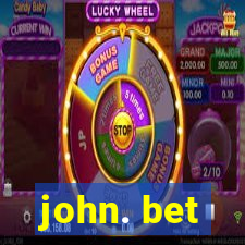 john. bet