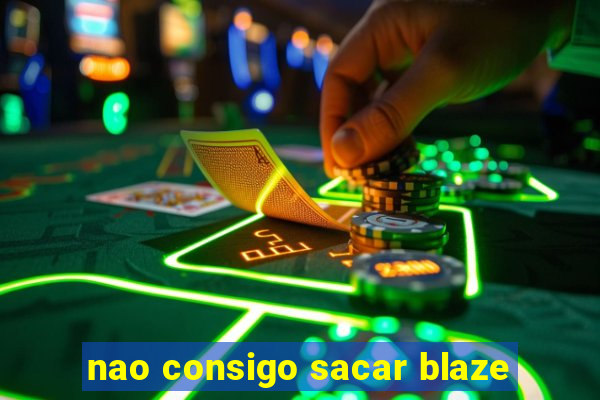 nao consigo sacar blaze