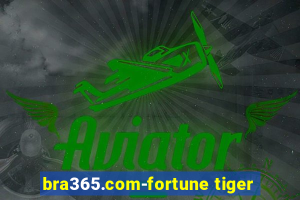 bra365.com-fortune tiger