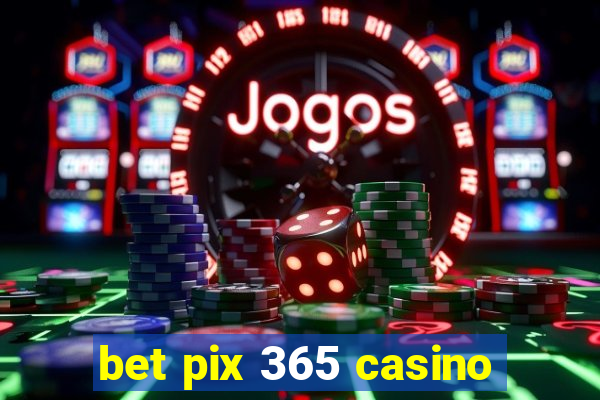 bet pix 365 casino