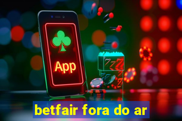 betfair fora do ar