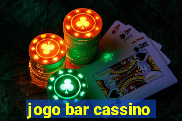 jogo bar cassino