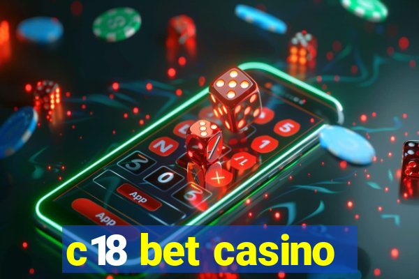 c18 bet casino