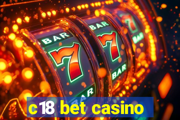 c18 bet casino