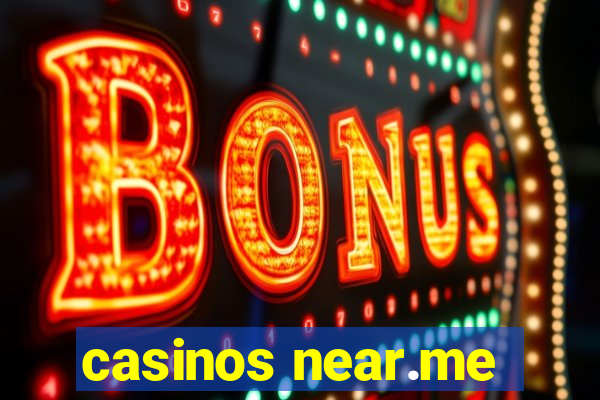 casinos near.me