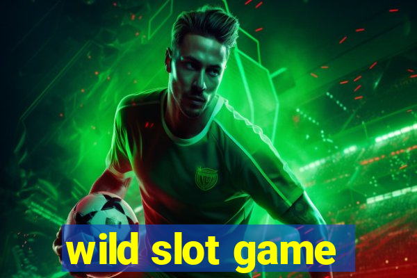 wild slot game