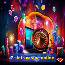 7 slots casino online